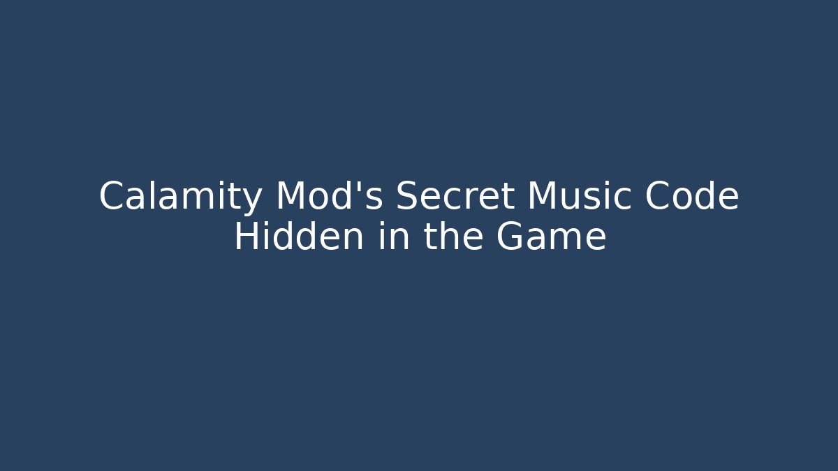 Calamity Mod's Secret Music Code Hidden in the Game