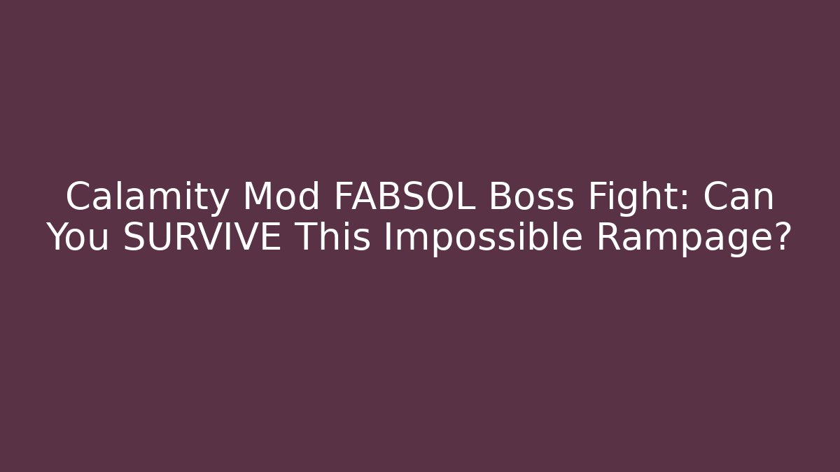 Calamity Mod FABSOL Boss Fight: Can You SURVIVE This Impossible Rampage?