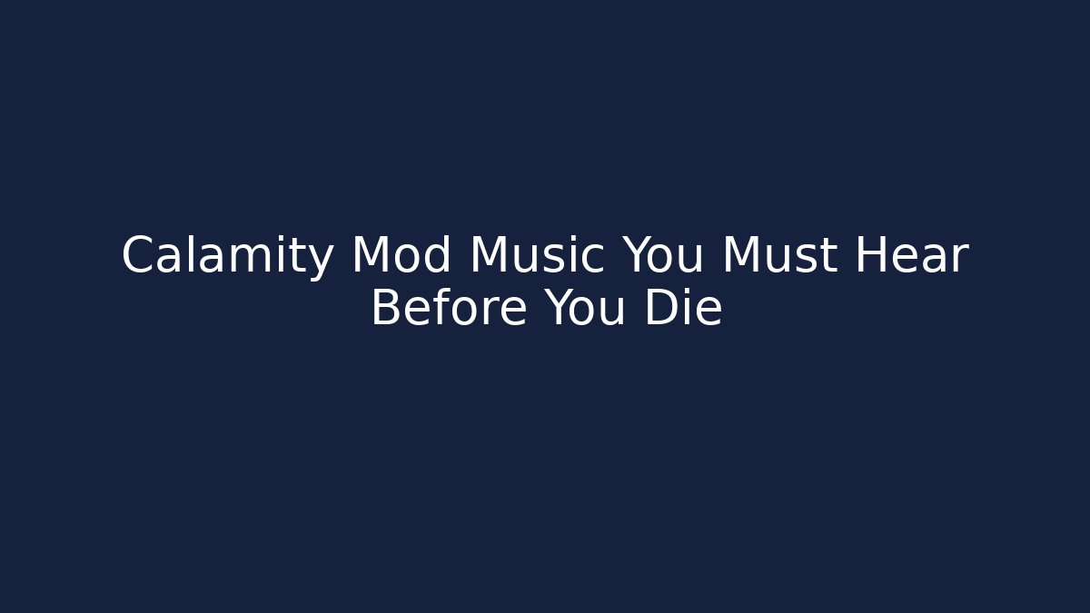 Calamity Mod Music You Must Hear Before You Die