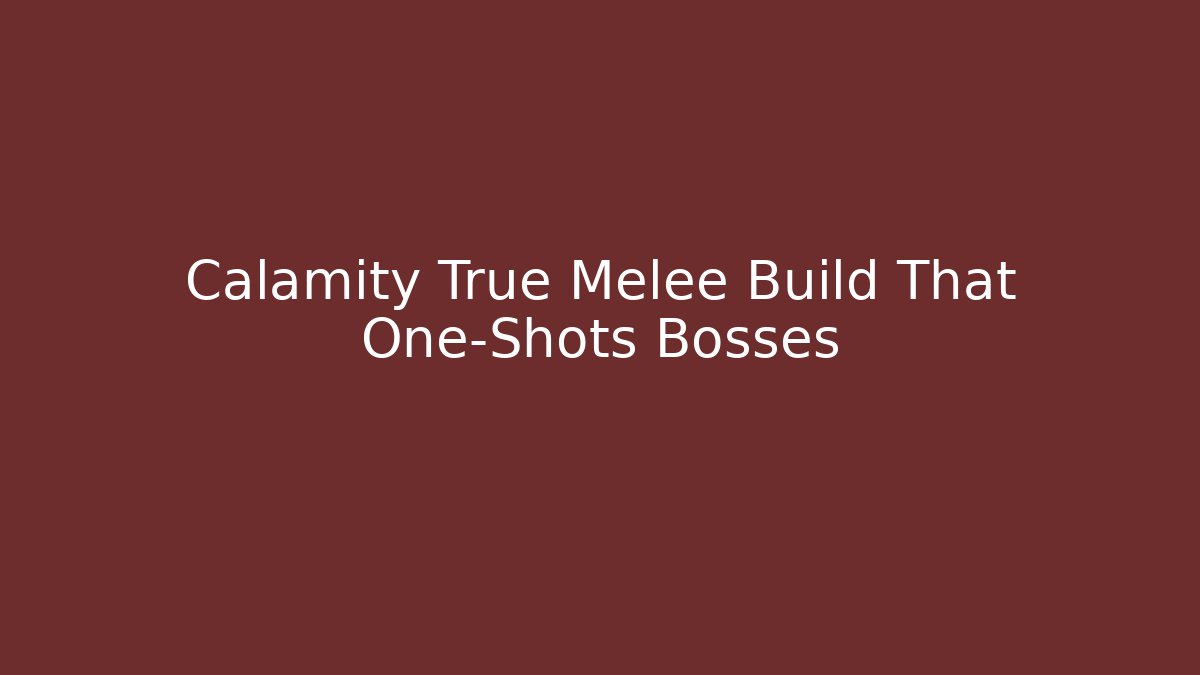 Calamity True Melee Build That One-Shots Bosses