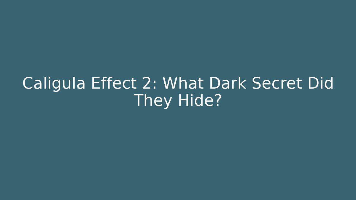 Caligula Effect 2: What Dark Secret Did They Hide?