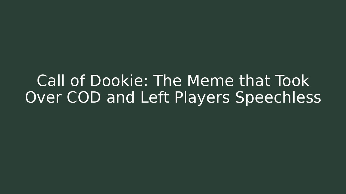 Call of Dookie: The Meme that Took Over COD and Left Players Speechless