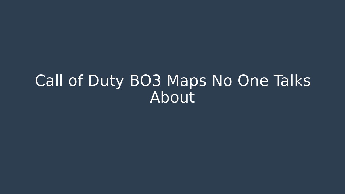Call of Duty BO3 Maps No One Talks About
