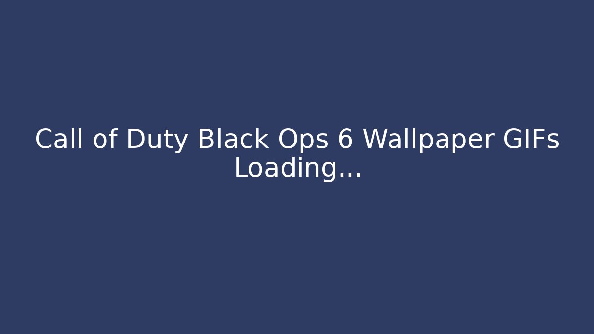 Call of Duty Black Ops 6 Wallpaper GIFs Loading...