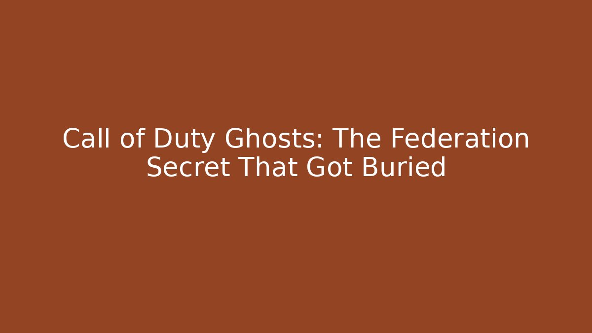 Call of Duty Ghosts: The Federation Secret That Got Buried