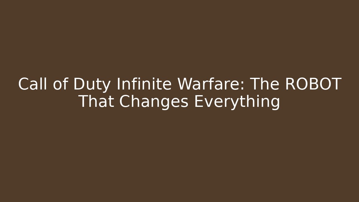 Call of Duty Infinite Warfare: The ROBOT That Changes Everything