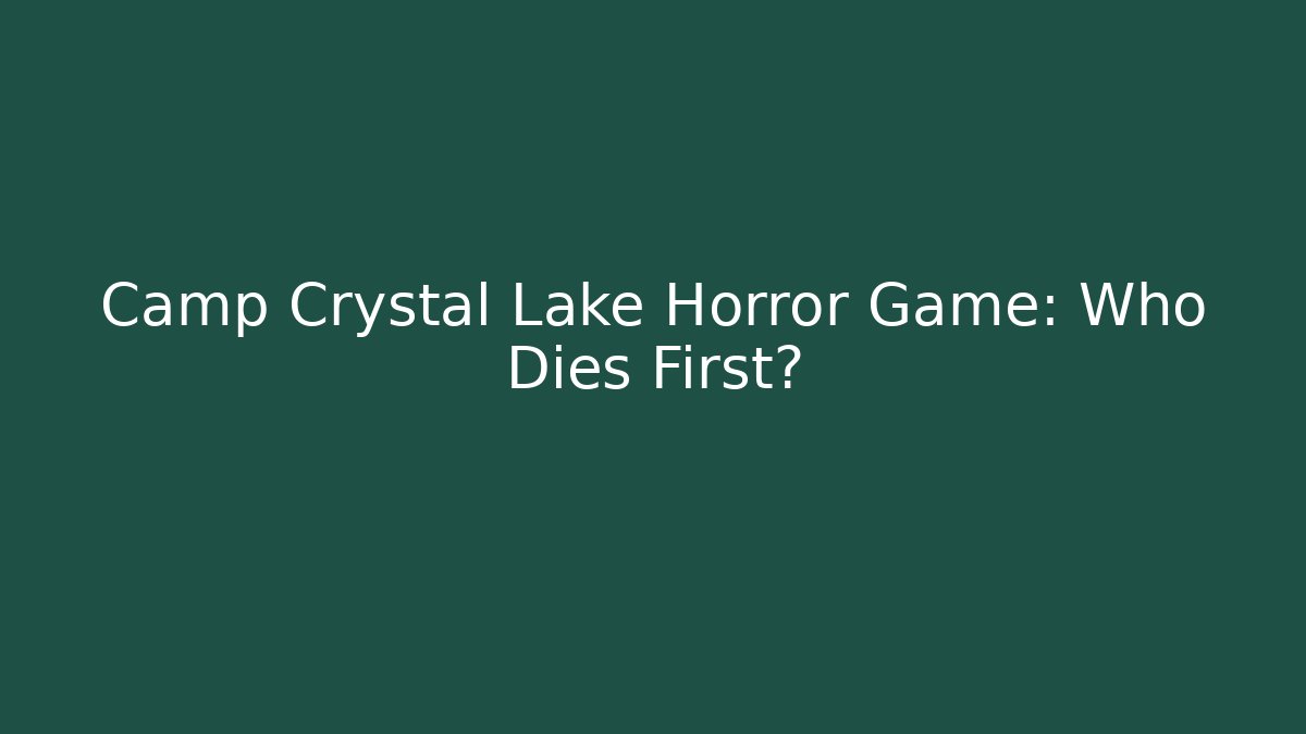 Camp Crystal Lake Horror Game: Who Dies First?