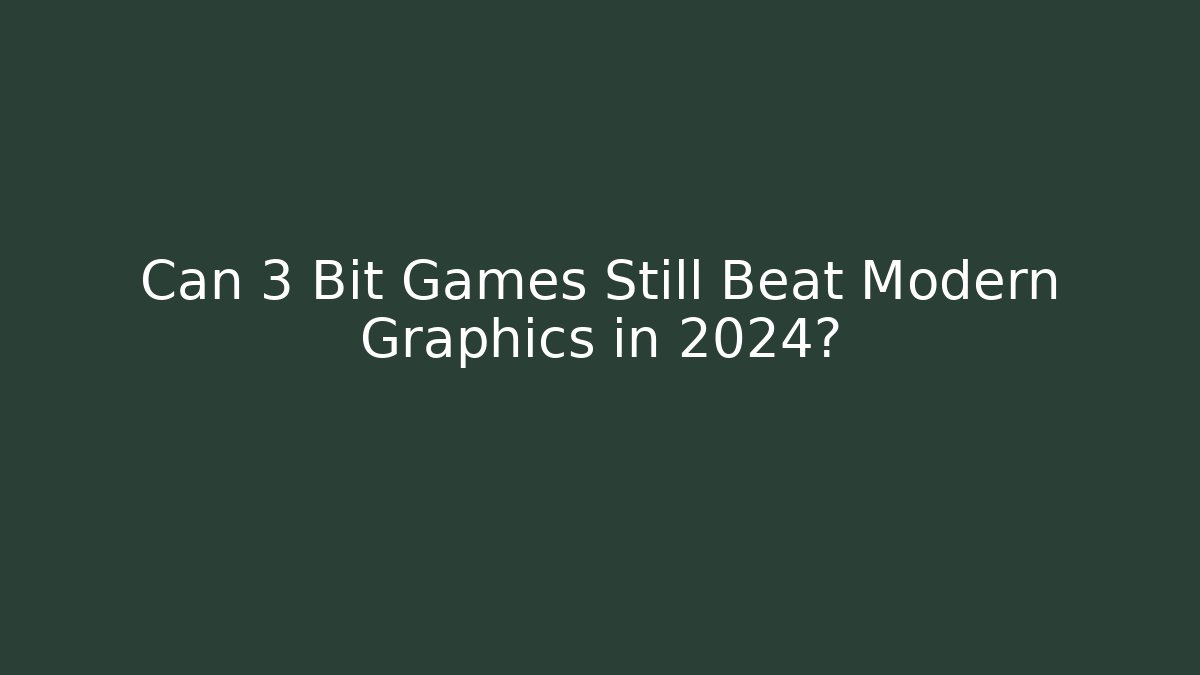 Can 3 Bit Games Still Beat Modern Graphics in 2024?