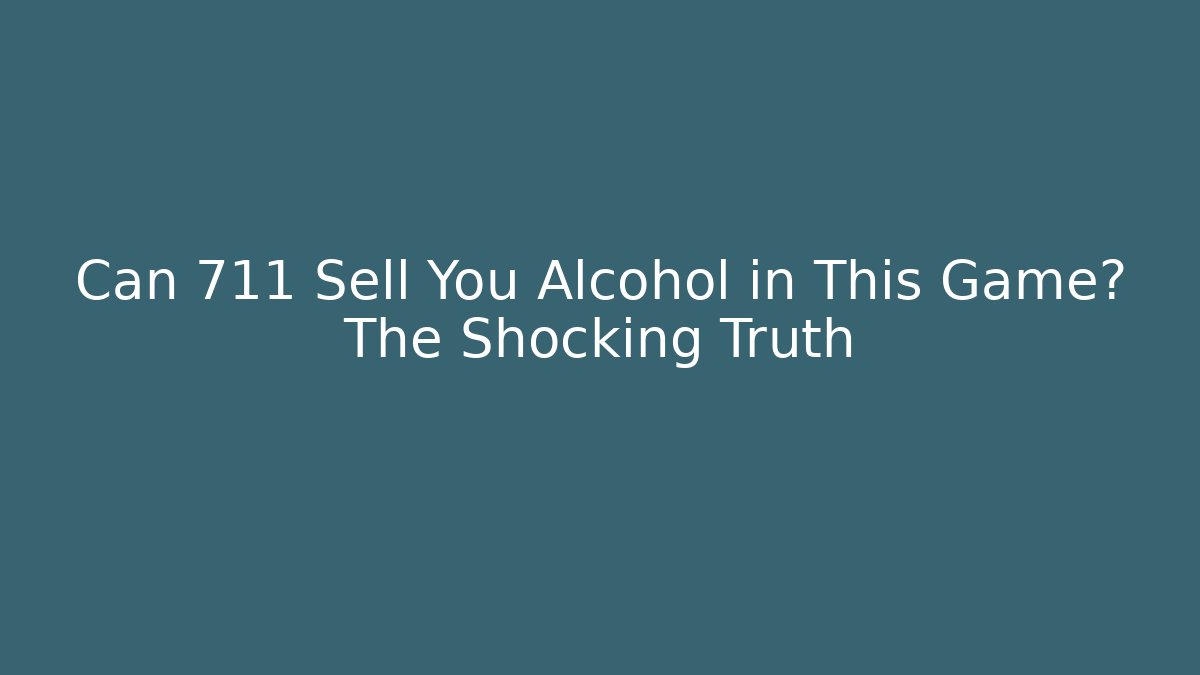 Can 711 Sell You Alcohol in This Game? The Shocking Truth
