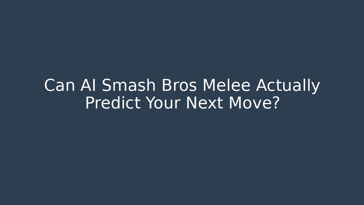 Can AI Smash Bros Melee Actually Predict Your Next Move?