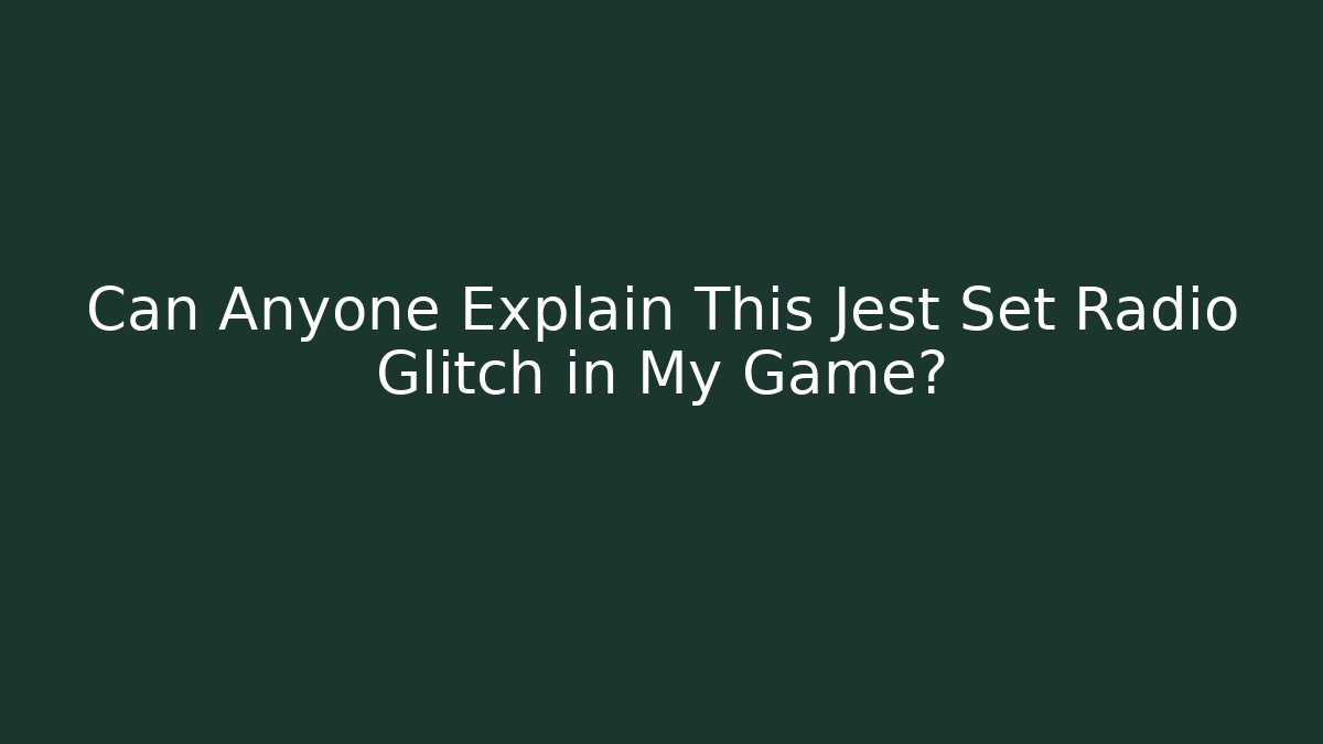 Can Anyone Explain This Jest Set Radio Glitch in My Game?