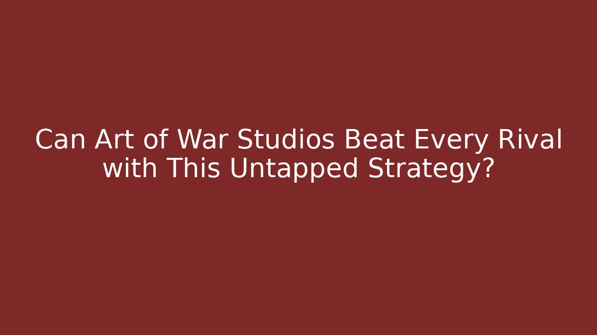 Can Art of War Studios Beat Every Rival with This Untapped Strategy?