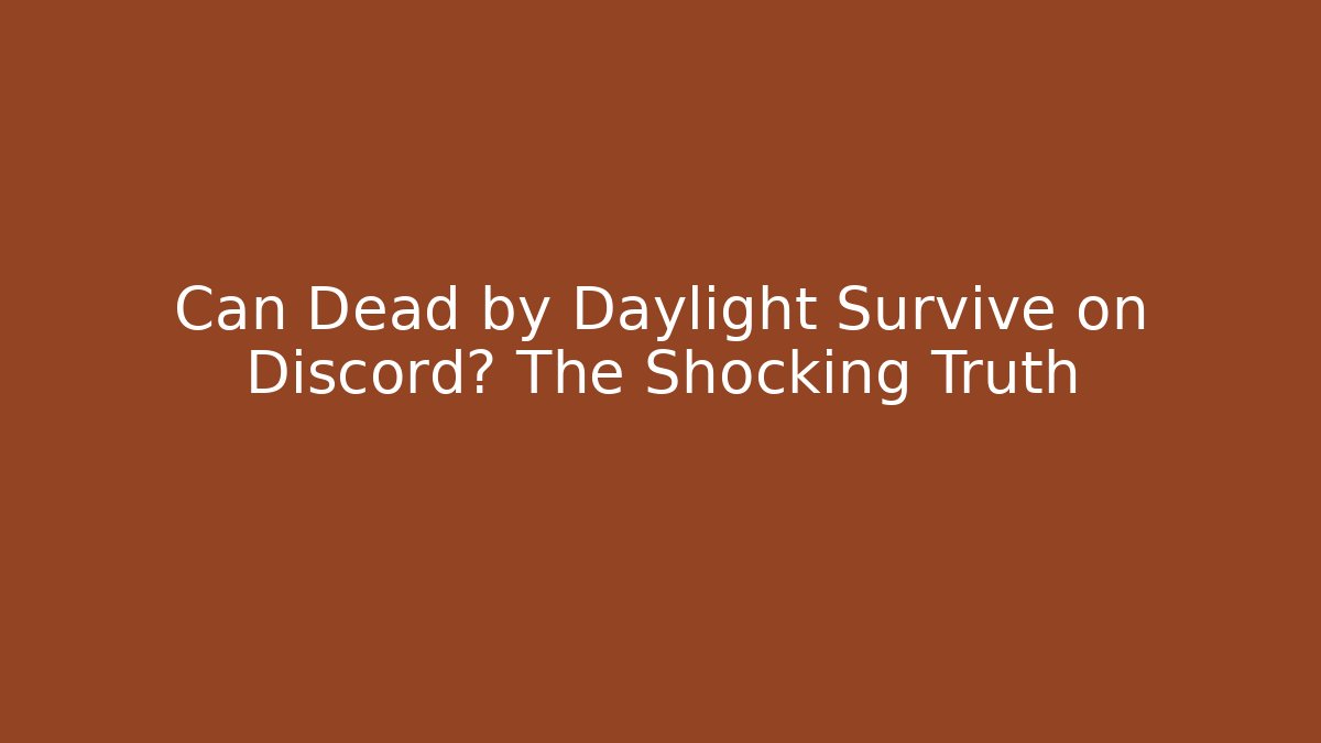 Can Dead by Daylight Survive on Discord? The Shocking Truth