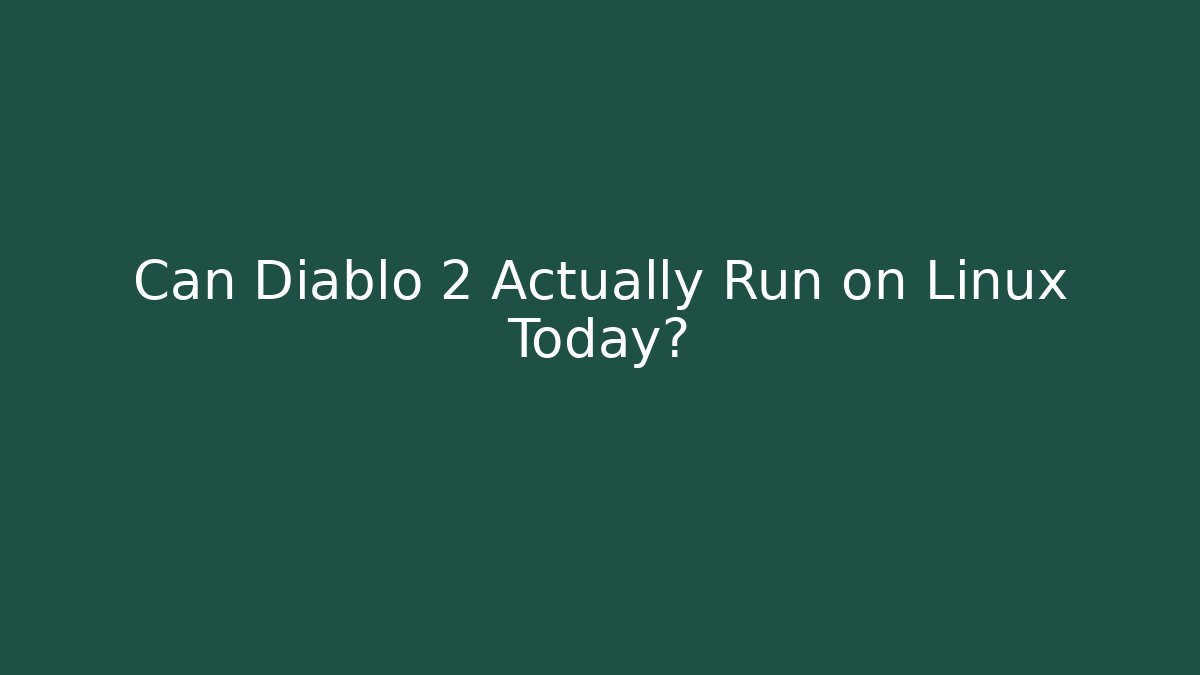 Can Diablo 2 Actually Run on Linux Today?