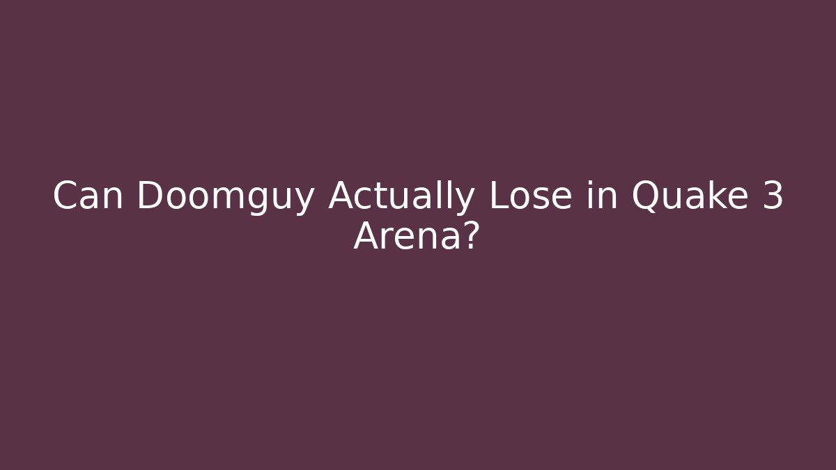 Can Doomguy Actually Lose in Quake 3 Arena? - Create More Assets