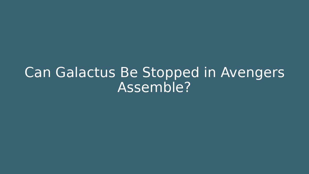 Can Galactus Be Stopped in Avengers Assemble?