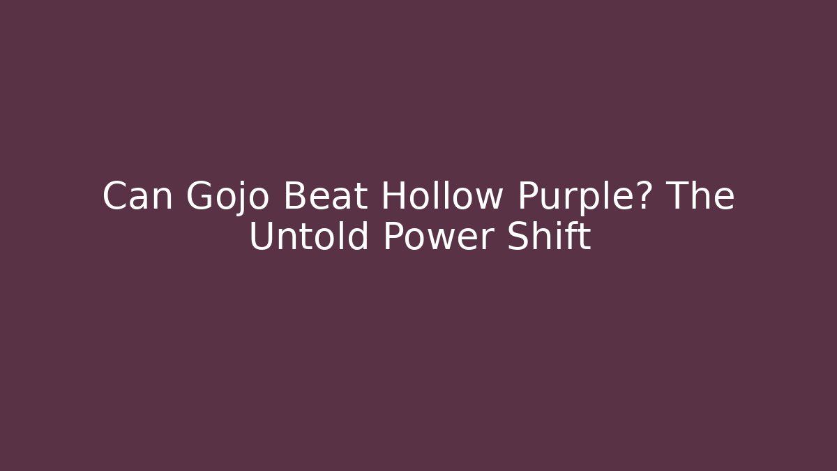 Can Gojo Beat Hollow Purple? The Untold Power Shift
