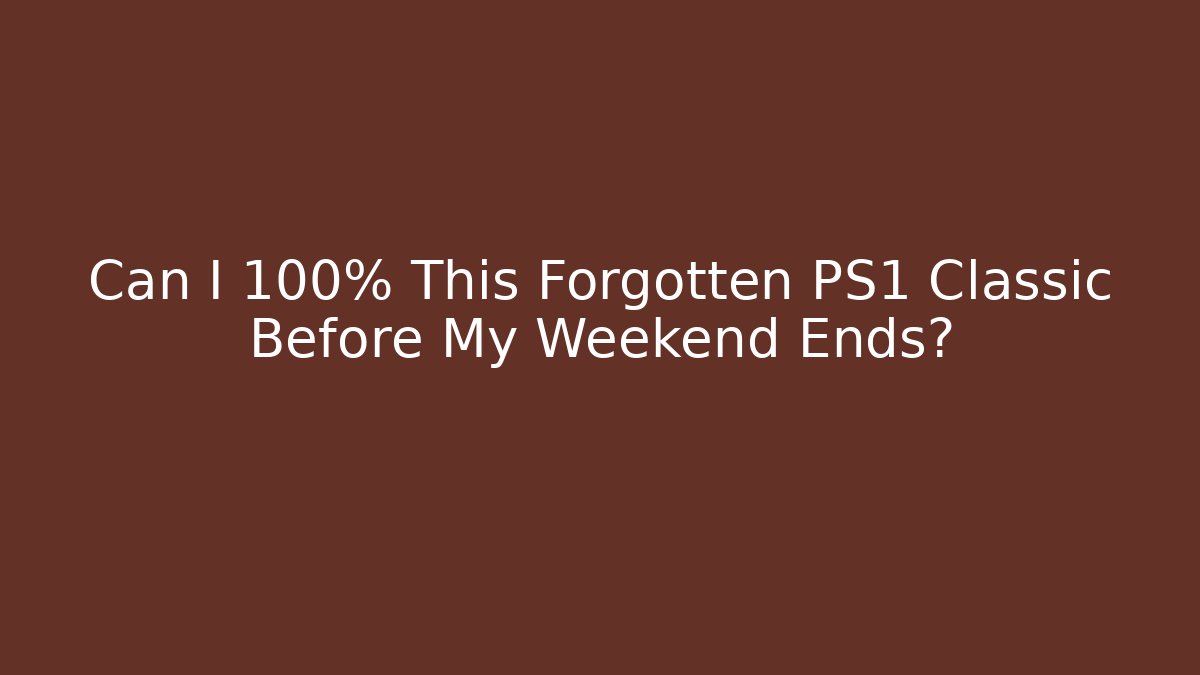 Can I 100% This Forgotten PS1 Classic Before My Weekend Ends? - Create More Assets
