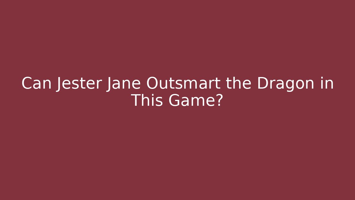 Can Jester Jane Outsmart the Dragon in This Game? - Create More Assets