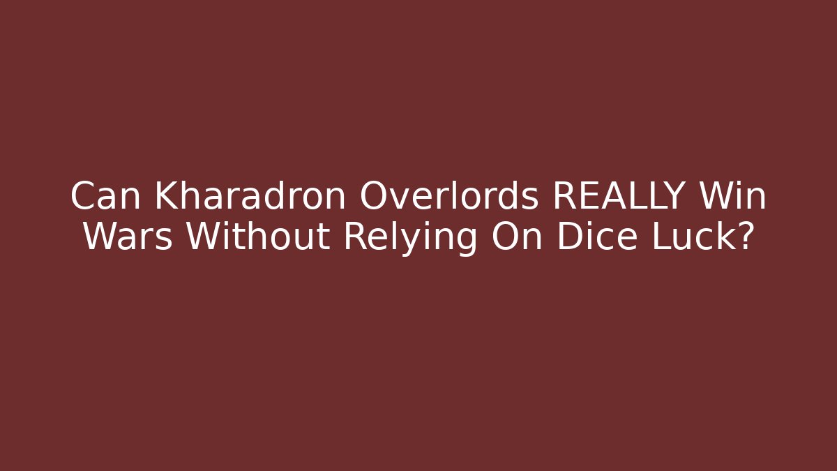 Can Kharadron Overlords REALLY Win Wars Without Relying On Dice Luck?
