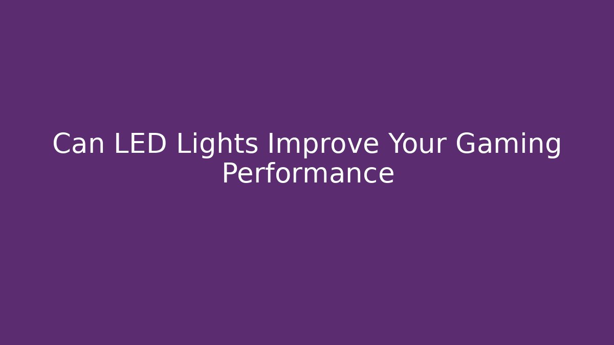 Can LED Lights Improve Your Gaming Performance