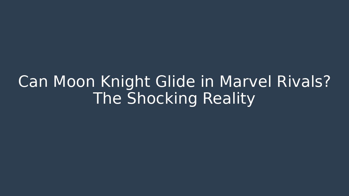 Can Moon Knight Glide in Marvel Rivals? The Shocking Reality