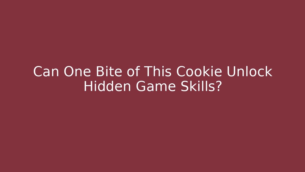 Can One Bite of This Cookie Unlock Hidden Game Skills?