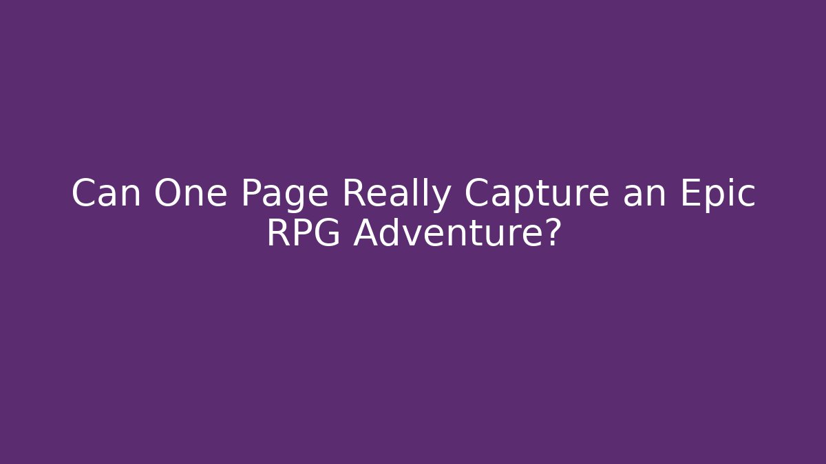 Can One Page Really Capture an Epic RPG Adventure?