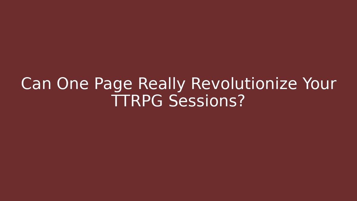 Can One Page Really Revolutionize Your TTRPG Sessions?