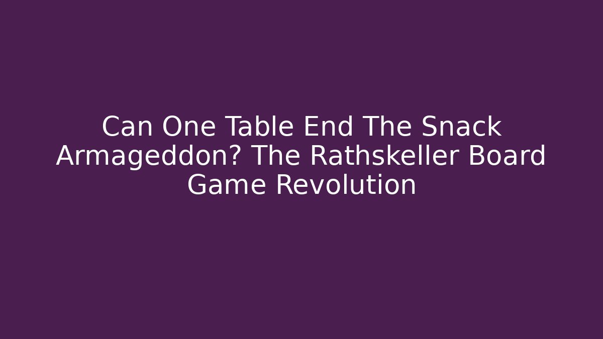 Can One Table End The Snack Armageddon? The Rathskeller Board Game Revolution