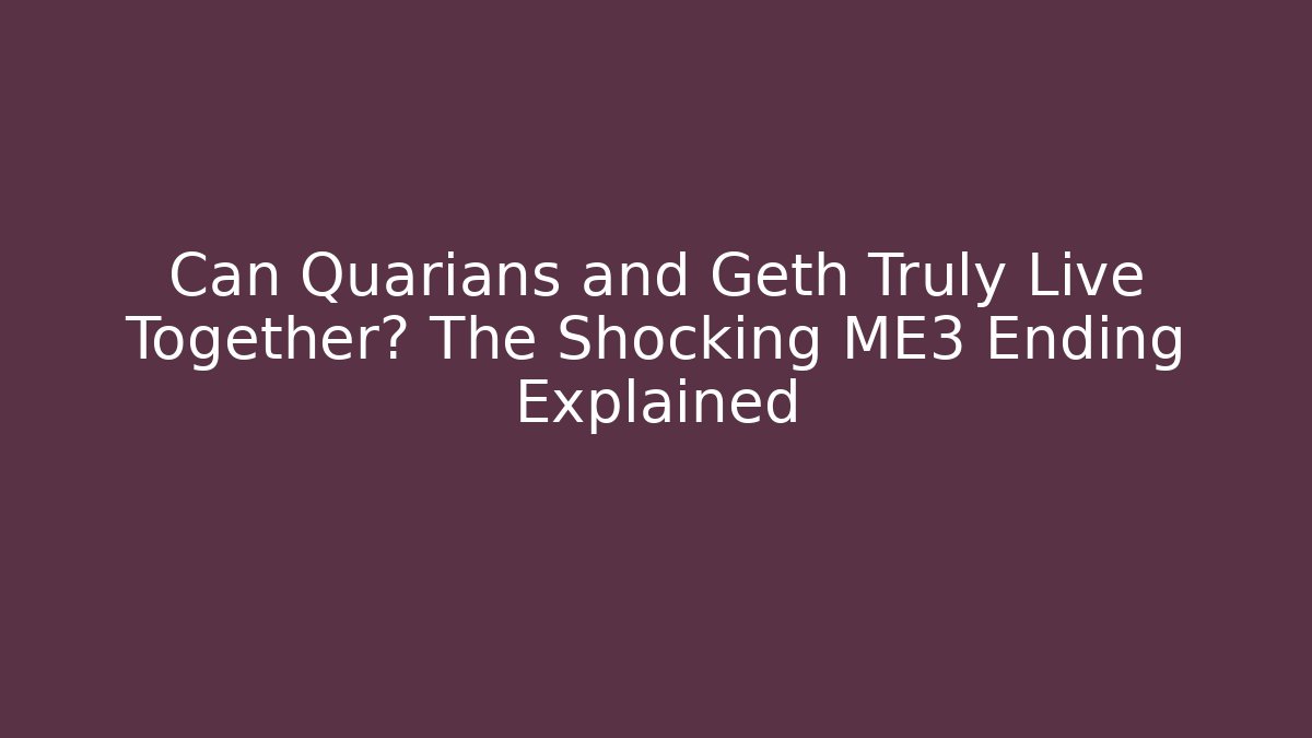 Can Quarians and Geth Truly Live Together? The Shocking ME3 Ending Explained