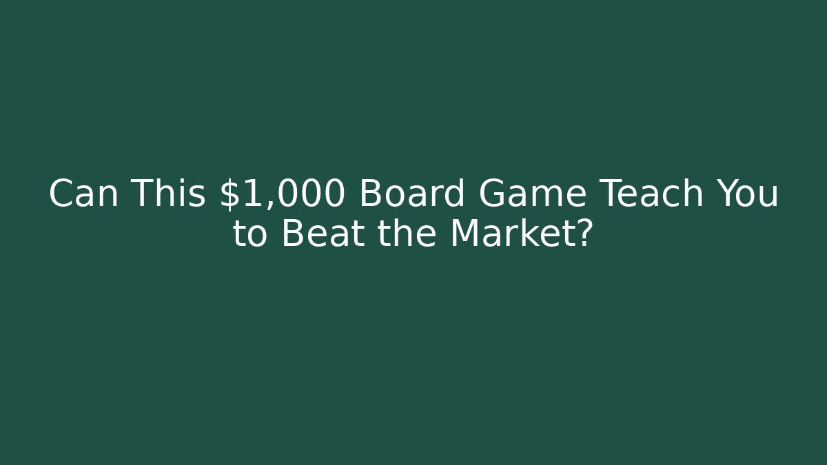 Can This $1,000 Board Game Teach You to Beat the Market?