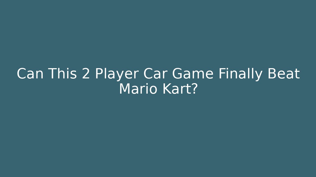 Can This 2 Player Car Game Finally Beat Mario Kart?