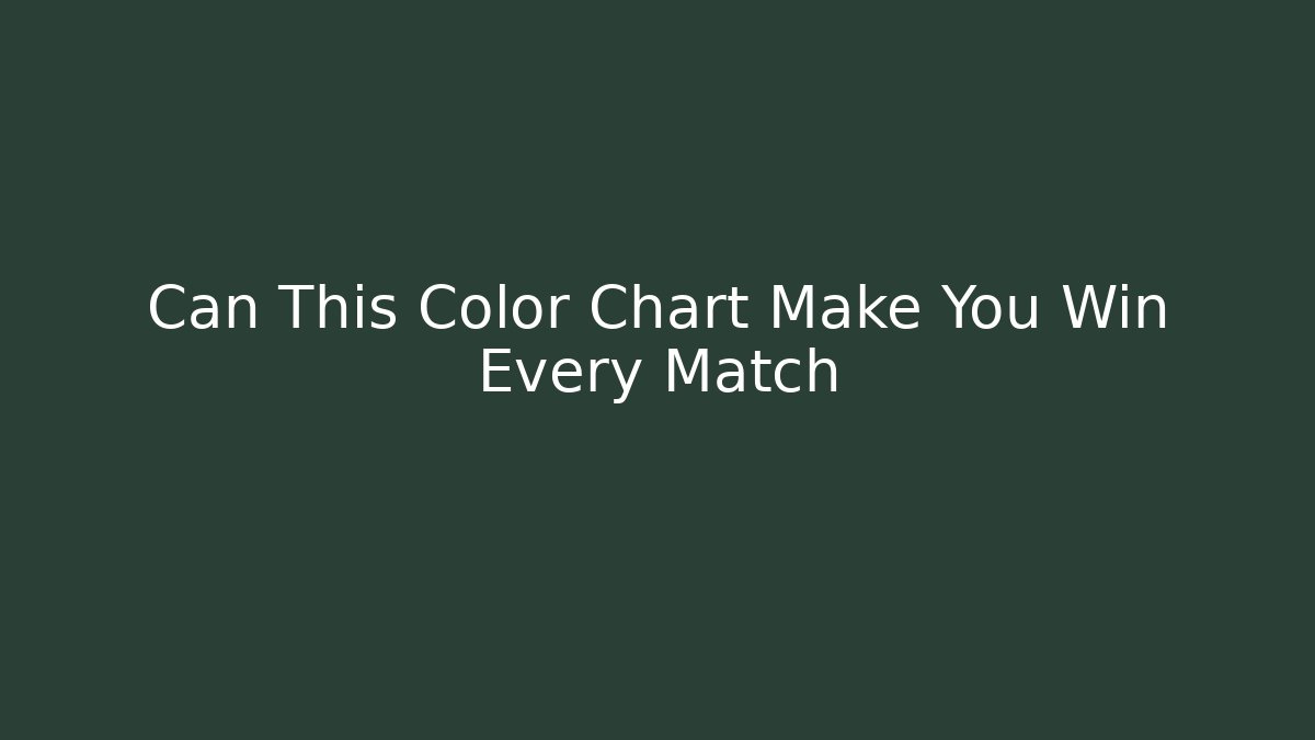 Can This Color Chart Make You Win Every Match - Create More Assets