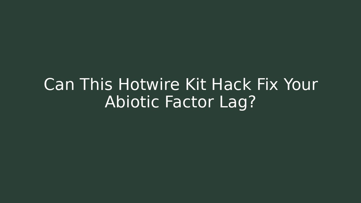Can This Hotwire Kit Hack Fix Your Abiotic Factor Lag? - Create More Assets