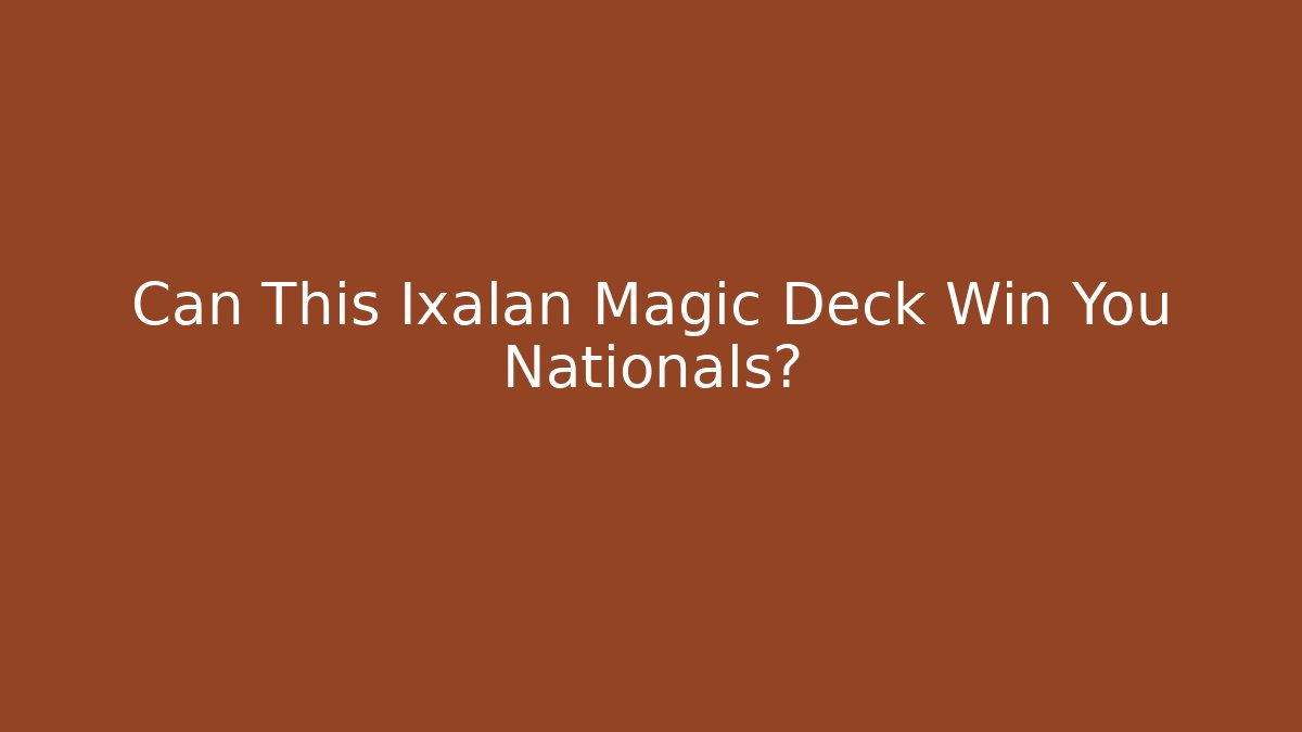 Can This Ixalan Magic Deck Win You Nationals?