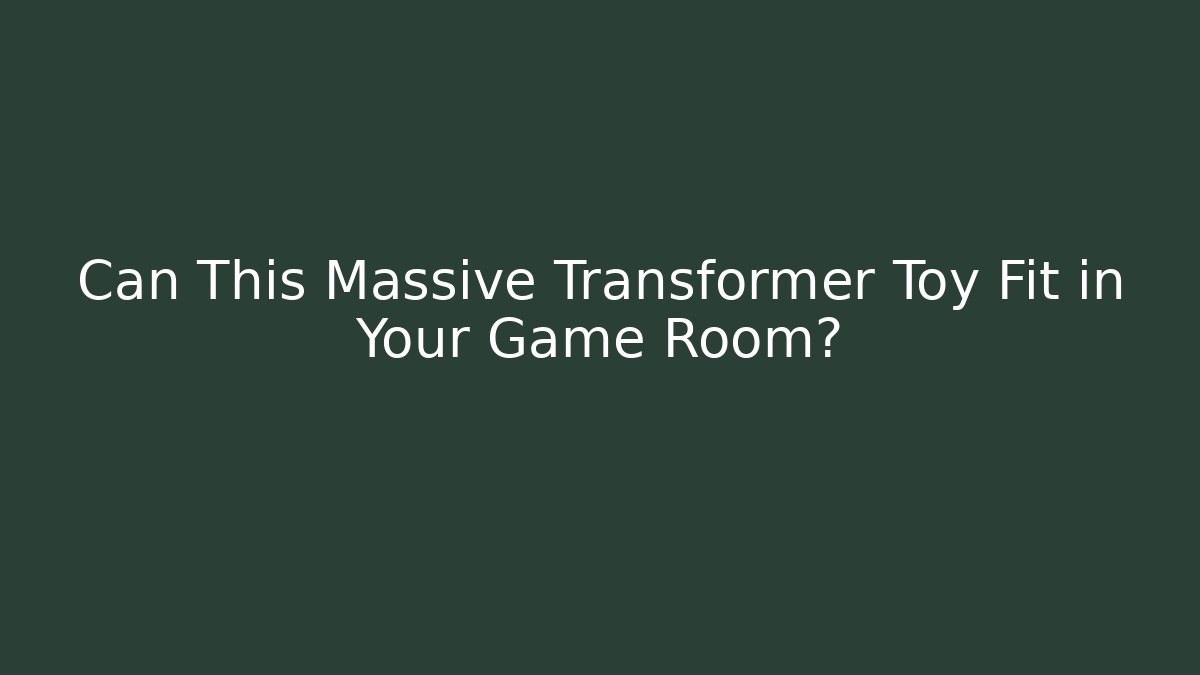 Can This Massive Transformer Toy Fit in Your Game Room?