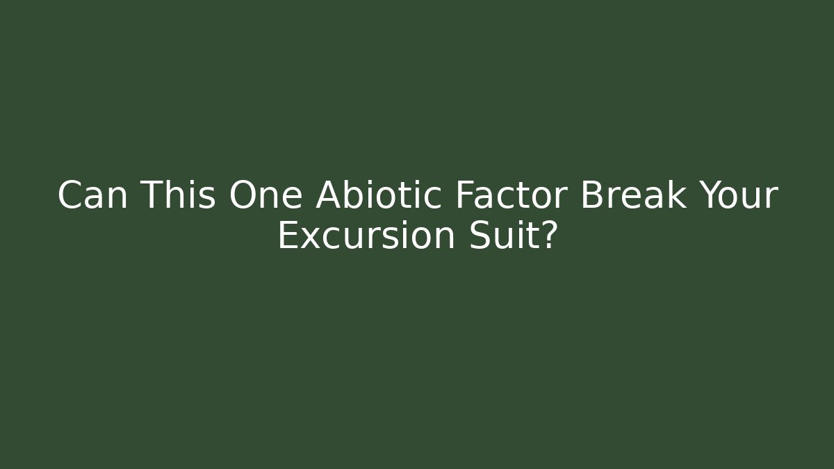 Can This One Abiotic Factor Break Your Excursion Suit? - Create More Assets