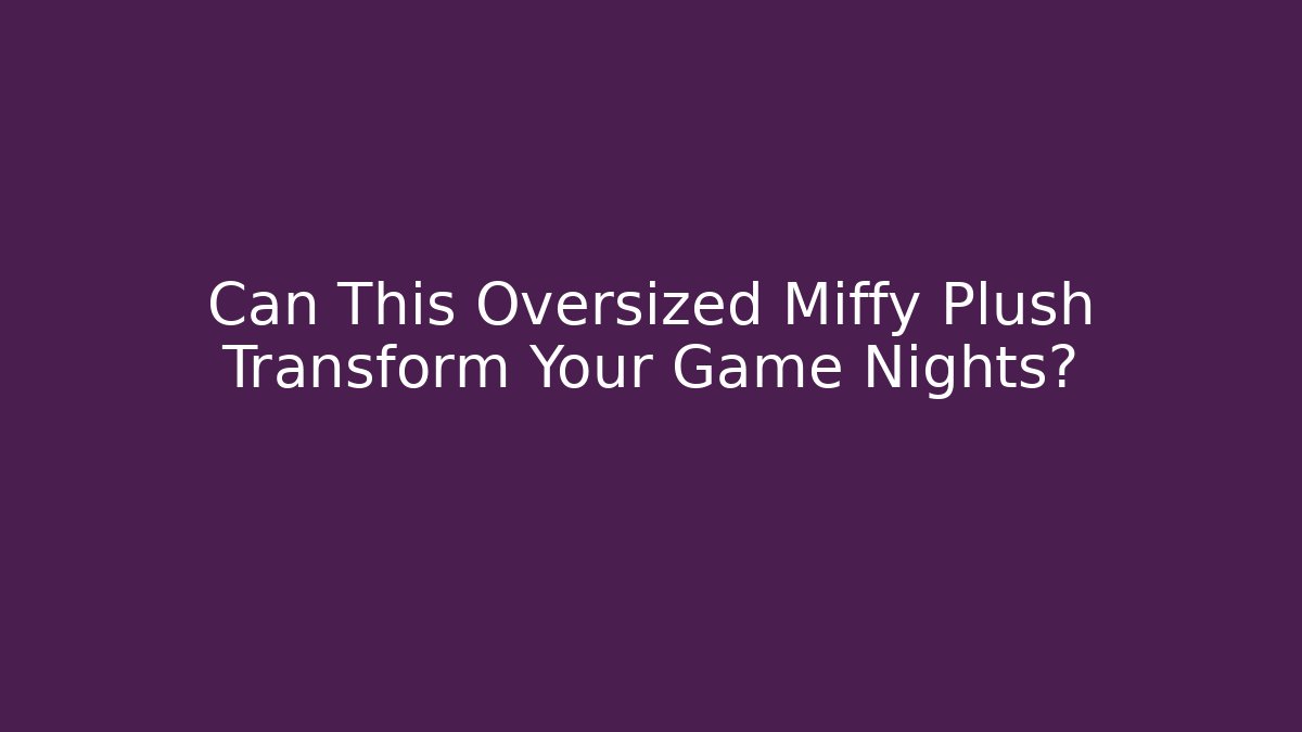 Can This Oversized Miffy Plush Transform Your Game Nights?