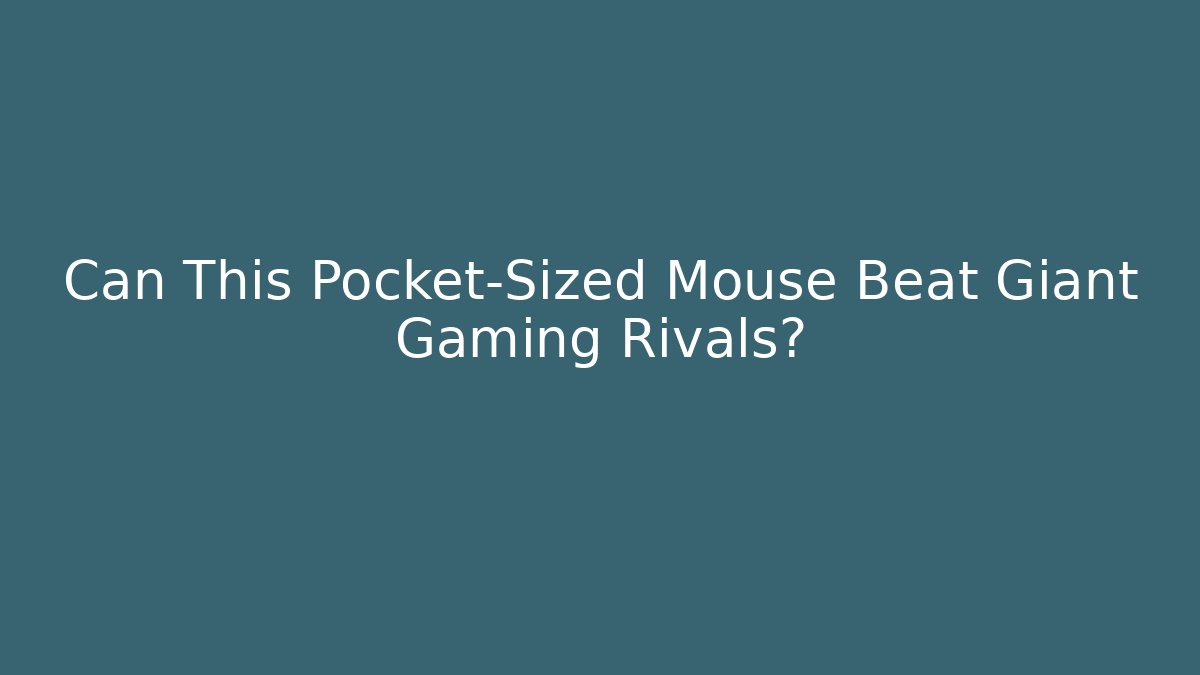 Can This Pocket-Sized Mouse Beat Giant Gaming Rivals?