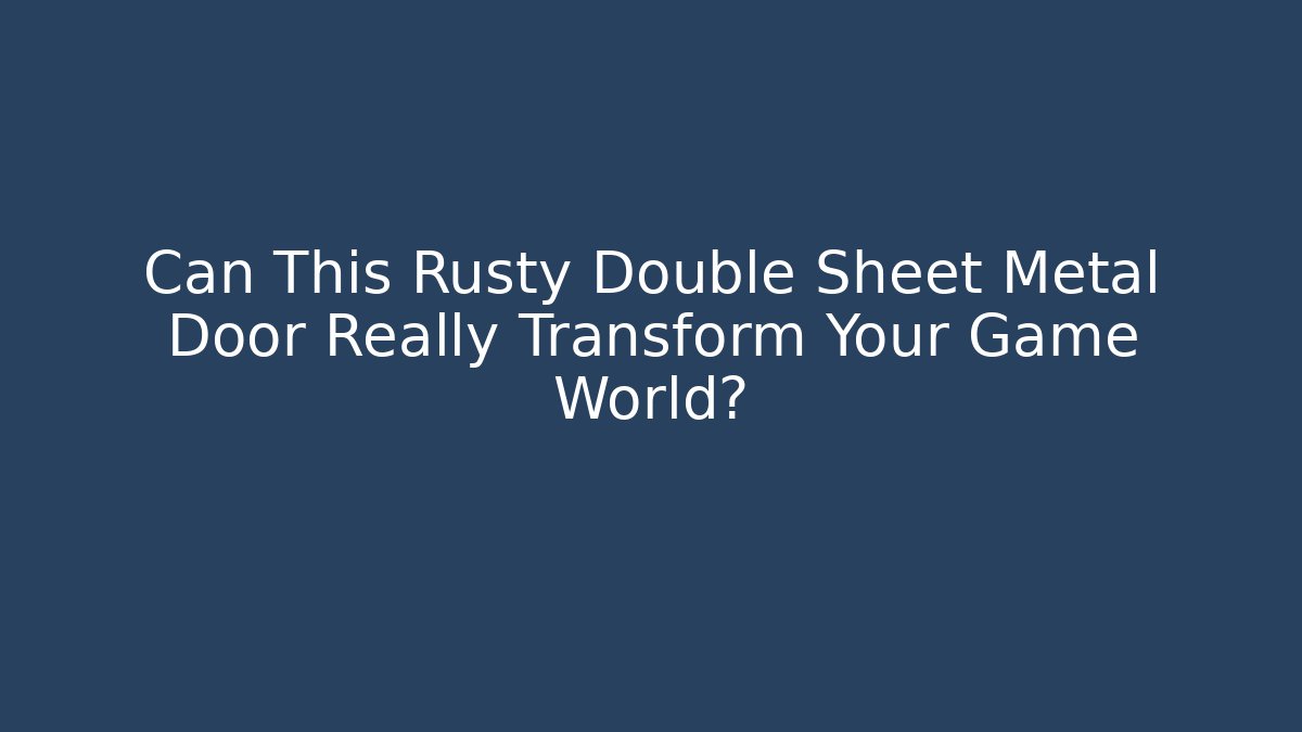 Can This Rusty Double Sheet Metal Door Really Transform Your Game World?