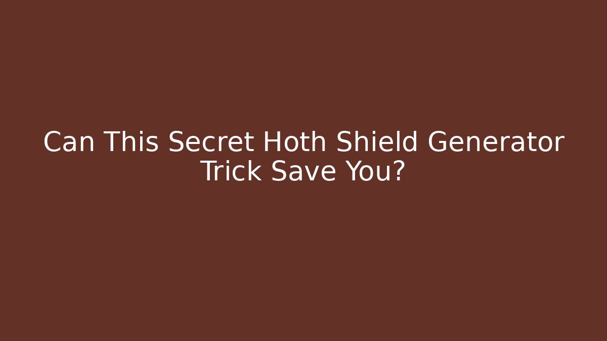 Can This Secret Hoth Shield Generator Trick Save You? - Create More Assets