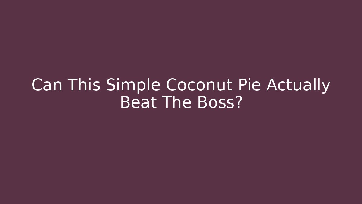 Can This Simple Coconut Pie Actually Beat The Boss?
