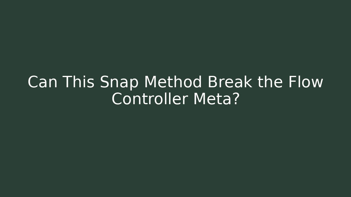 Can This Snap Method Break the Flow Controller Meta? - Create More Assets