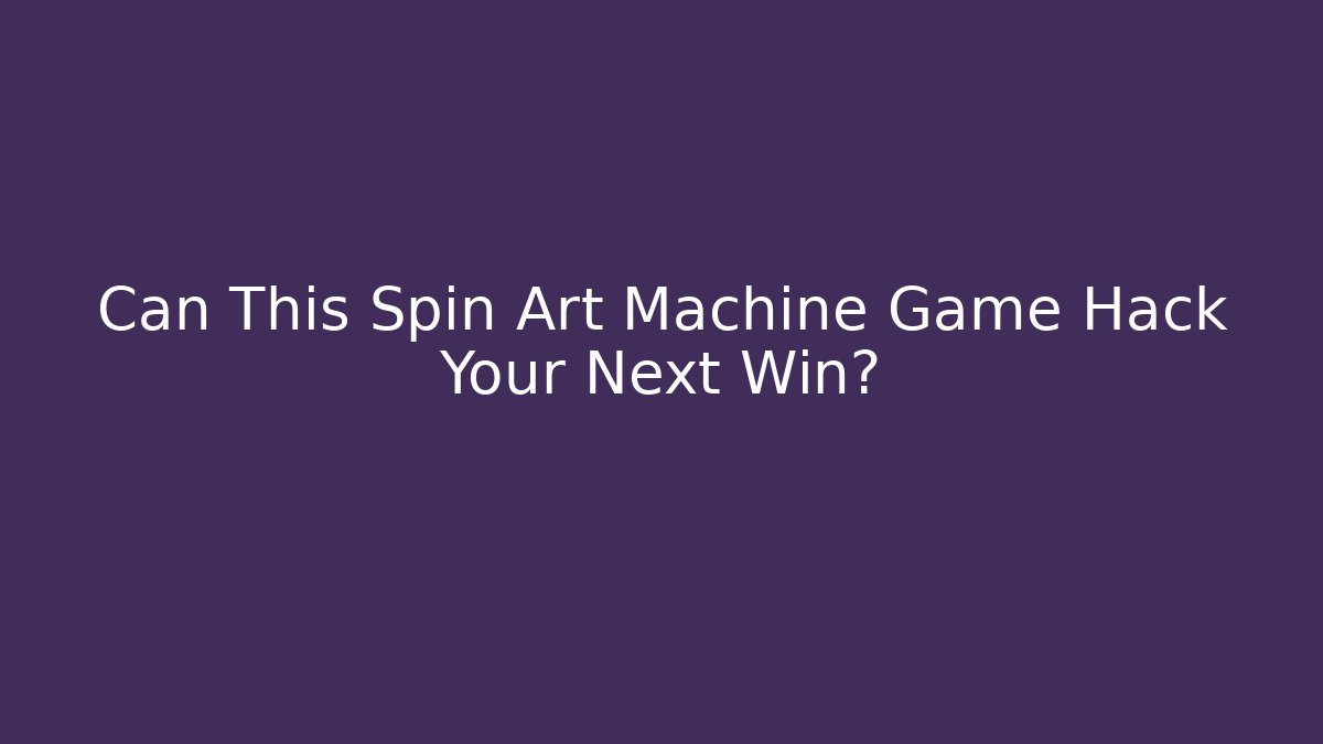 Can This Spin Art Machine Game Hack Your Next Win? - Create More Assets