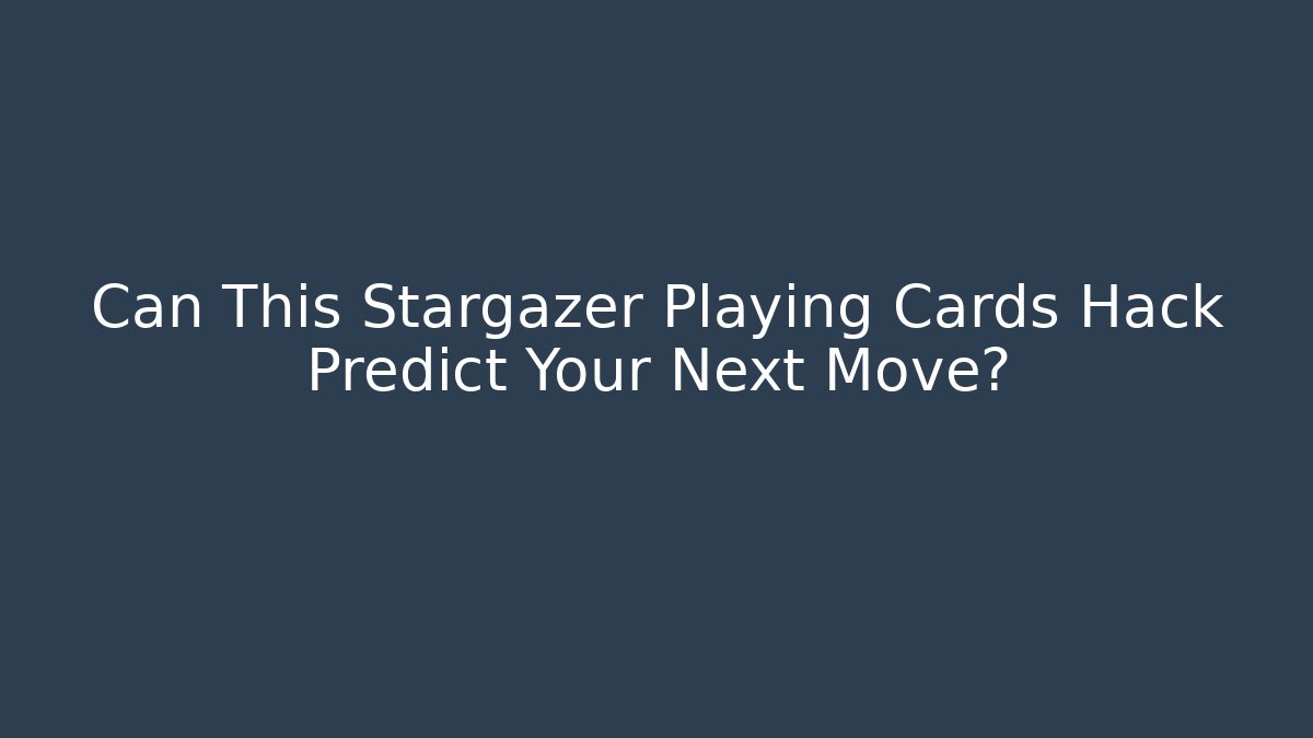 Can This Stargazer Playing Cards Hack Predict Your Next Move?
