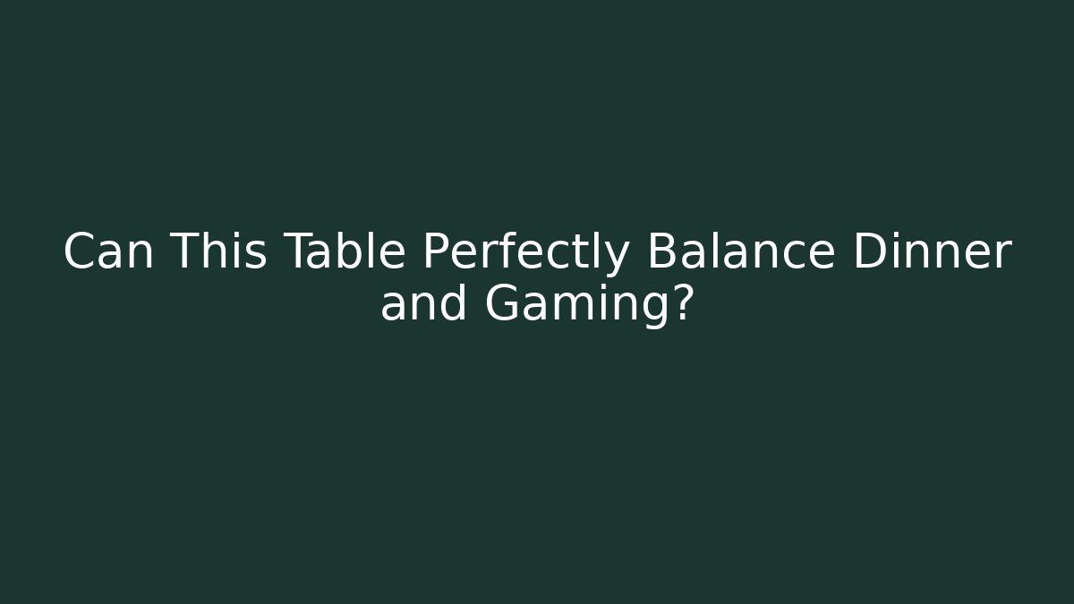Can This Table Perfectly Balance Dinner and Gaming?