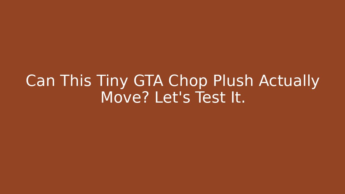 Can This Tiny GTA Chop Plush Actually Move? Let's Test It. - Create More Assets