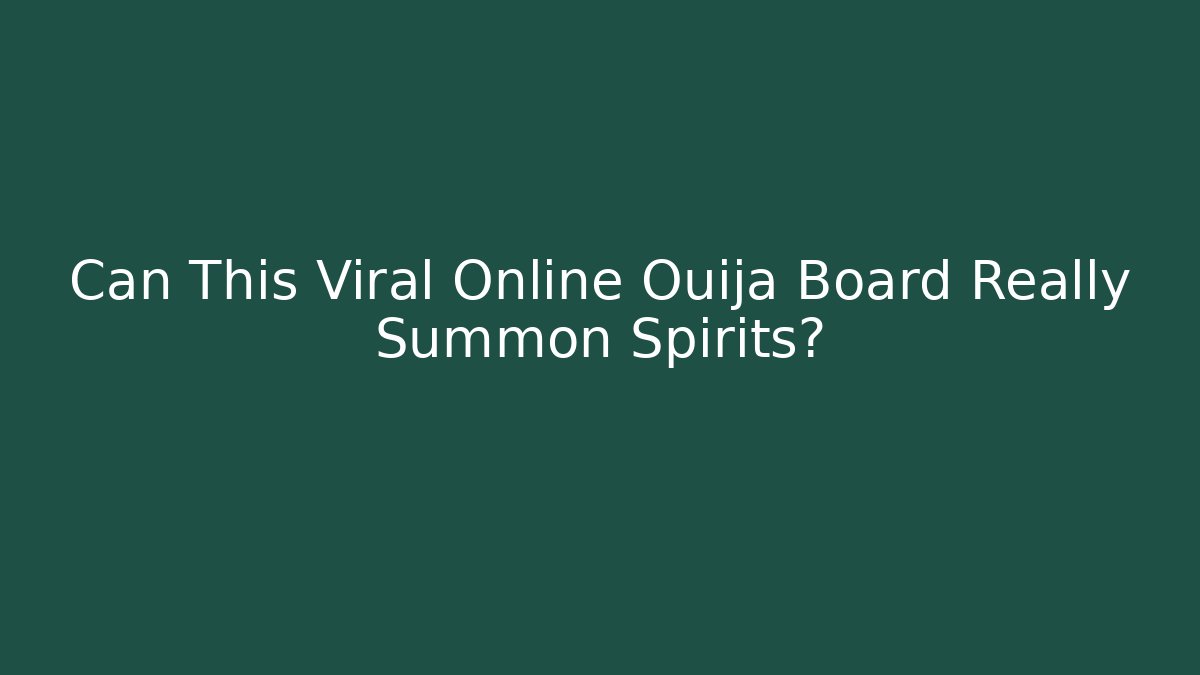 Can This Viral Online Ouija Board Really Summon Spirits?