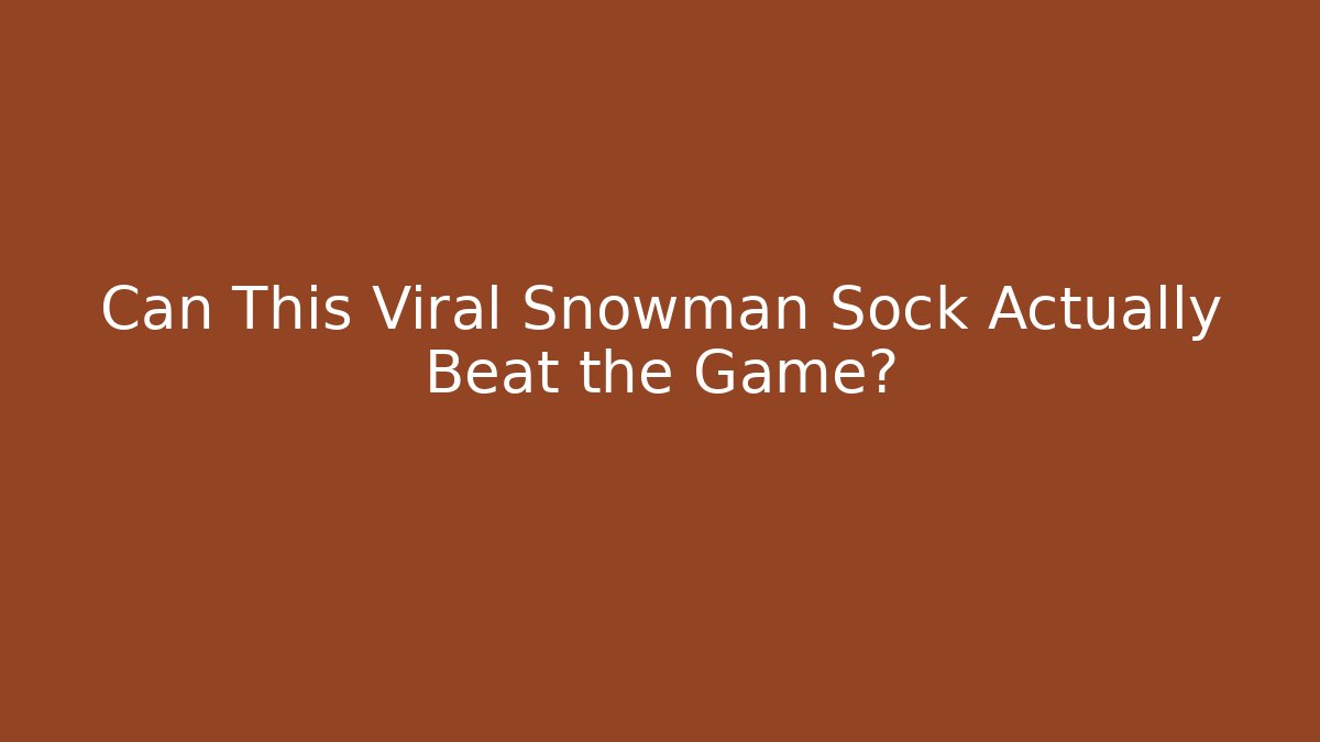 Can This Viral Snowman Sock Actually Beat the Game?